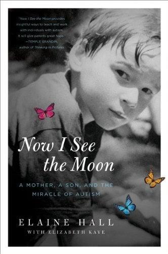 Now I See the Moon: A Mother, a Son, and the Miracle of Autism