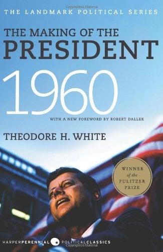 The Making of the President 1960 (Harper Perennial Political Classics)