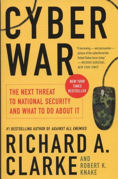 Cyber War: The Next Threat to National Security and What to Do About It