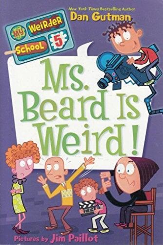 Ms. Beard Is Weird! (My Weirder School, Bk. 5)