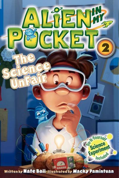 The Science Unfair (Alien in My Pocket, Bk. 2)