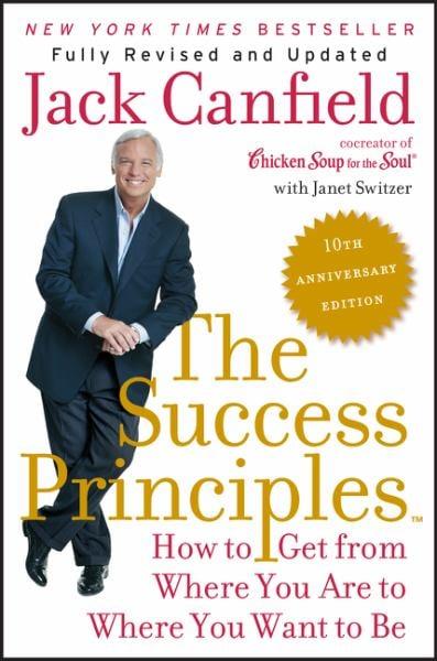 The Success Principles: How to Get From Where You Are to Where You Want to Be