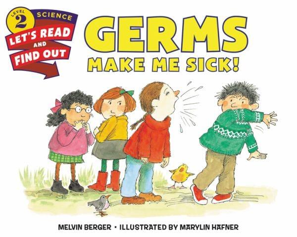 Germs Make Me Sick! (Let's-Read-And-Find-Out Science, Level 2)