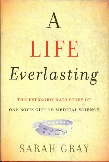 A Life Everlasting: The Extraordinary Story of One Boy's Gift to Medical Science