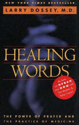 Healing Words: The Power of Prayer and the Practice of Medicine