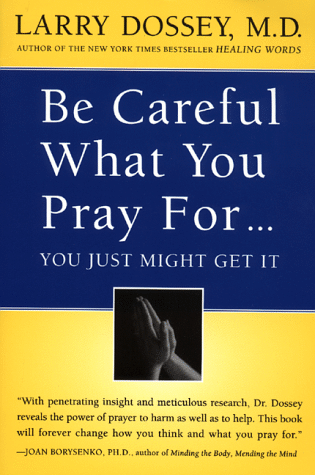 Be Careful What You Pray For. . . You Just Might Get It