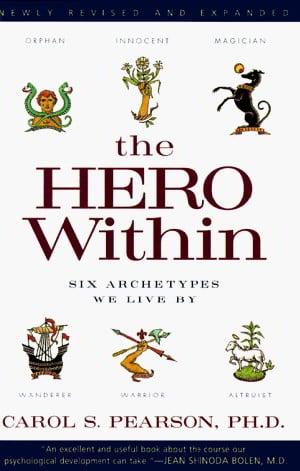 The Hero Within: Six Archetypes We Live By