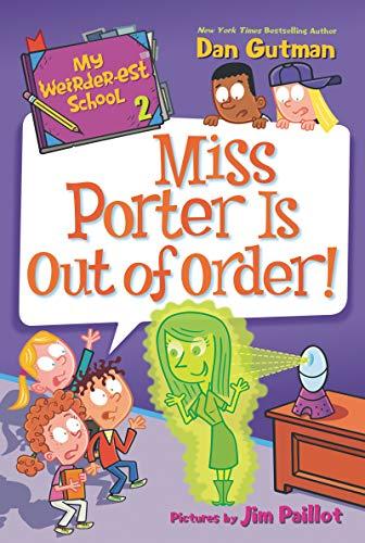 Miss Porter Is Out of Order! (My Weirder-Est School, Bk. 2)