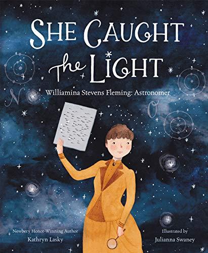 She Caught the Light: Williamina Stevens Fleming: Astronomer