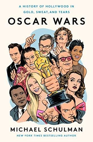 Oscar Wars: A History of Hollywood in Gold, Sweat, and Tears