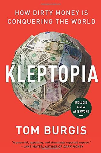 Kleptopia: How Dirty Money Is Conquering the World