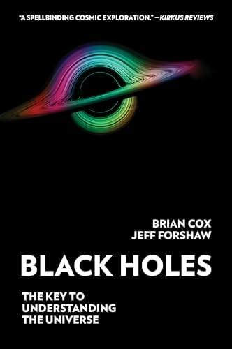 Black Holes: The Key to Understanding the Universe