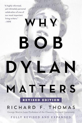 Why Bob Dylan Matters (Revised Edition)