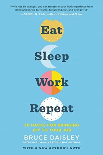 Eat Sleep Work Repeat: 30 Hacks for Bringing Joy to Your Job