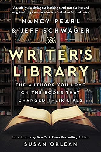 The Writer's Library: The Authors You Love on the Books That Changed Their Lives