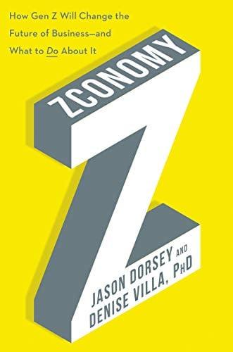 Zconomy: How Gen Z Will Change the Future of Business - and What to Do About It