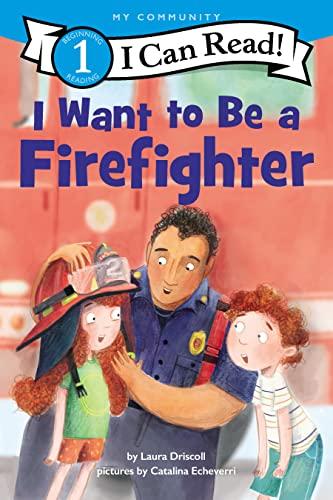 I Want to Be a Firefighter (I Can Read, Beginning Reading Level 1)