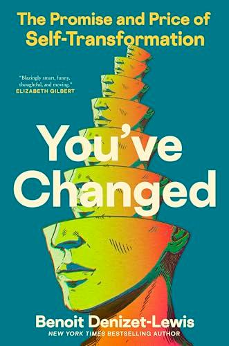 You've Changed: The Promise and Price of Self-Transformation