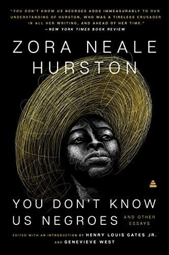 You Don&rsquo;t Know Us Negroes: And Other Essays by Zora Neale Hurston 