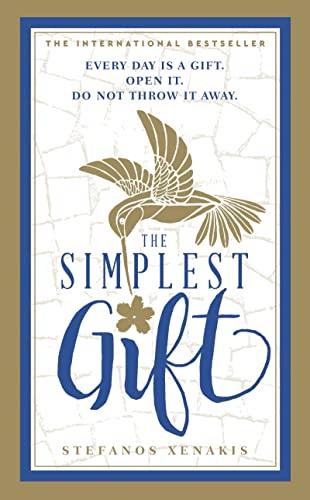 The Simplest Gift: Every Day is a Gift. Open It. Do Not Throw It Away.