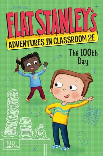 The 100th Day (Flat Stanley's Adventures in Classroom 2E, Bk. 3)