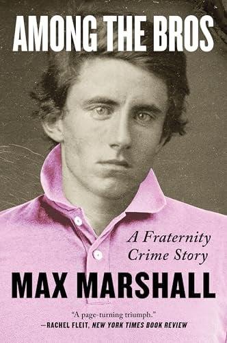 Among the Bros: A Fraternity Crime Story