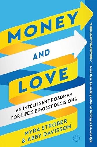 Money and Love: An Intelligent Roadmap for Life's Biggest Decisions