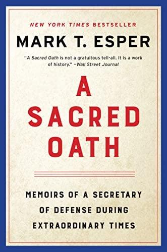 A Sacred Oath: Memoirs of a Secretary of Defense During Extraordinary Times