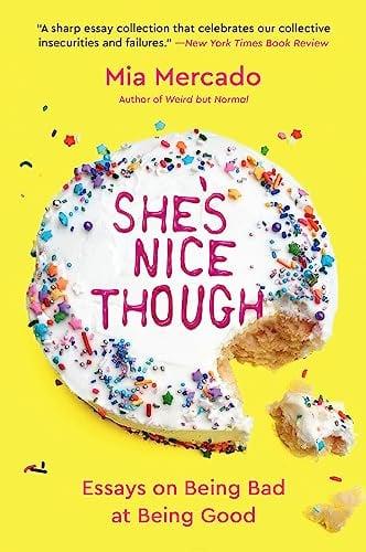 She's Nice Though: Essays on Being Bad at Being Good
