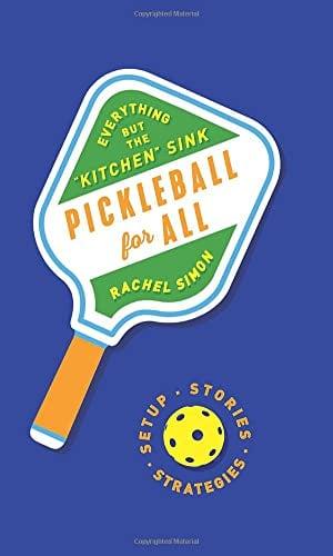 Pickleball for All: Everything but the "Kitchen" Sink