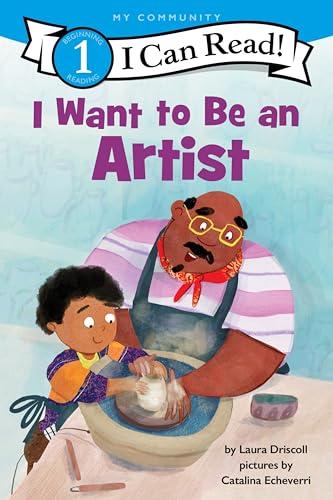 I Want to Be an Artist (My Community, I Can Read, Level 1)