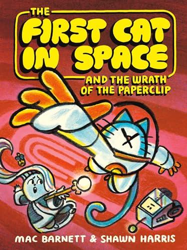 The First Cat in Space and the Wrath of the Paperclip (The First Cat in Space, Volume 3)