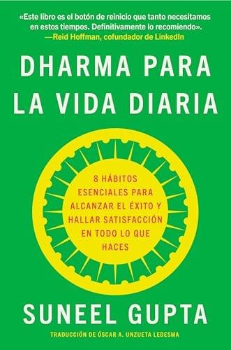 Dharma Para La Vida Diaria: 8 Habitos Esenciales para Alcanzar El Exito Y Hallar Satisfaccion En Todo Lo Que Haces