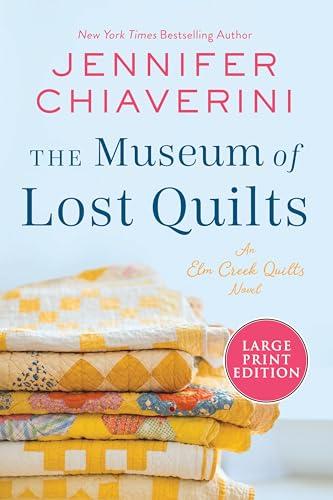 The Museum of Lost Quilts (Elm Creek Quilts, Bk. 22 - Large Print)