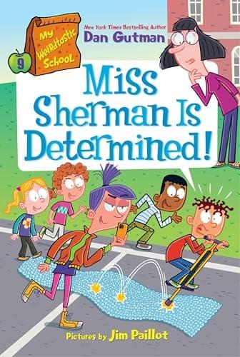 Miss Sherman Is Determined! (My Weirdtastic School, Bk. 9)