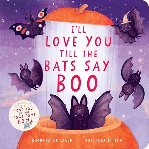 I'll Love You Till the Bats Say Boo (I'll Love You Till)