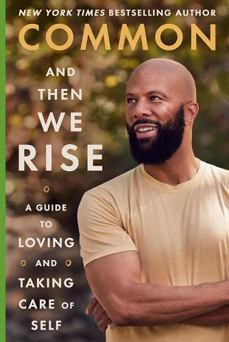 And Then We Rise: A Guide to Loving and Taking Care of Self