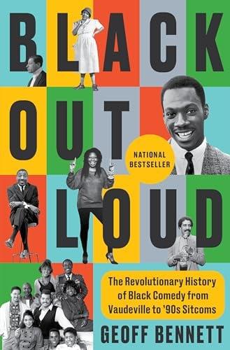 Black Out Loud: The Revolutionary History of Black Comedy From Vaudeville to '90s Sitcoms