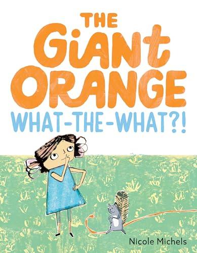 The Giant Orange What-the-What?!