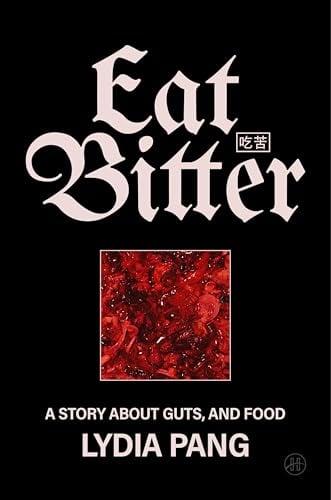Eat Bitter: A Story About Guts, and Food