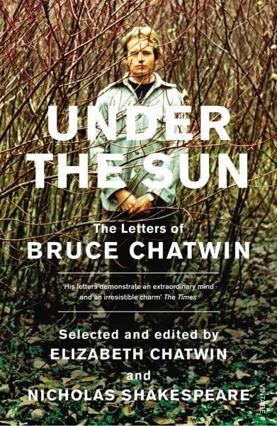 Under the Sun: The Letters of Bruce Chatwin