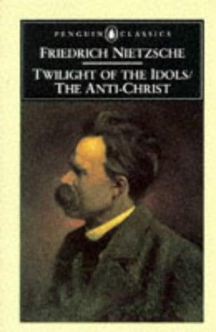 Twilight of the Idols and the Anti Christ (Penguin Classics)