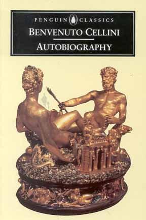 The Autobiography of Benvenuto Cellini (Revised Edition)