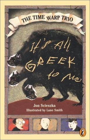 It's All Greek To Me (Time Warp Trio, Bk. 8)