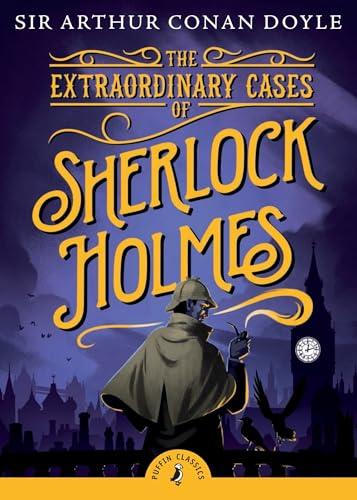 The Extraordinary Cases Of Sherlock Holmes (Puffin Classics)