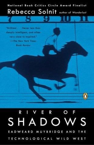 River of Shadows: Eadweard Muybridge and the Technological Wild West