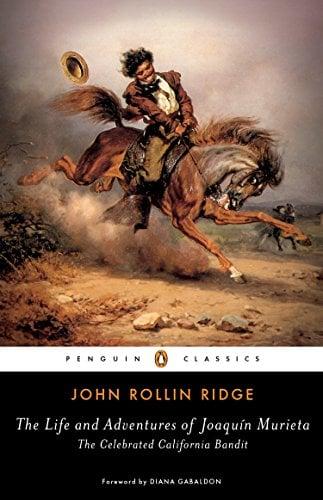 The Life and Adventures of Joaquin Murieta: The Celebrated California Bandit (Penguin Classics)