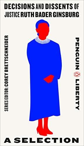 Decisions and Dissents of Justice Ruth Bader Ginsburg (Penguin Liberty)