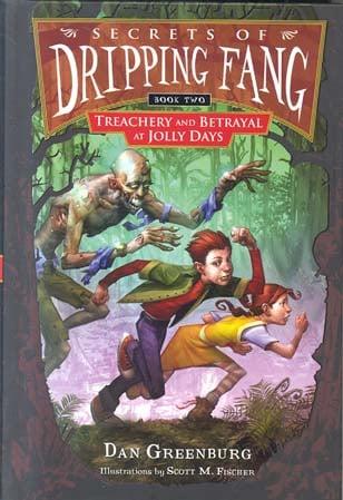 Treachery And Betrayal At Jolly Days (Secrets Of Dripping Fang, Bk. 2)