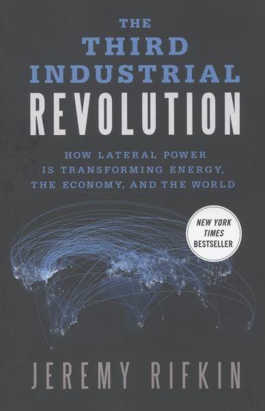 The Third Industrial Revolution: How Lateral Power is Transforming Energy, the Economy, and the World